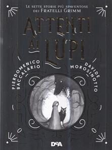 Attenti ai lupi. Le sette storie più spaventose dei fratelli Grimm