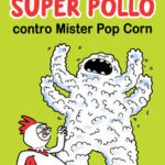 Super Pollo contro Mister Pop Corn