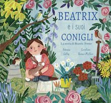 Beatrix e i suoi conigli. La storia di Beatrix Potter.