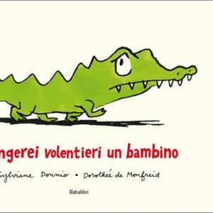 Mangerei volentieri un bambino.